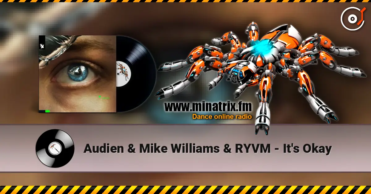 Audien & Mike Williams & RYVM - It's Okay 高品质在线收听 | Minatrix.FM