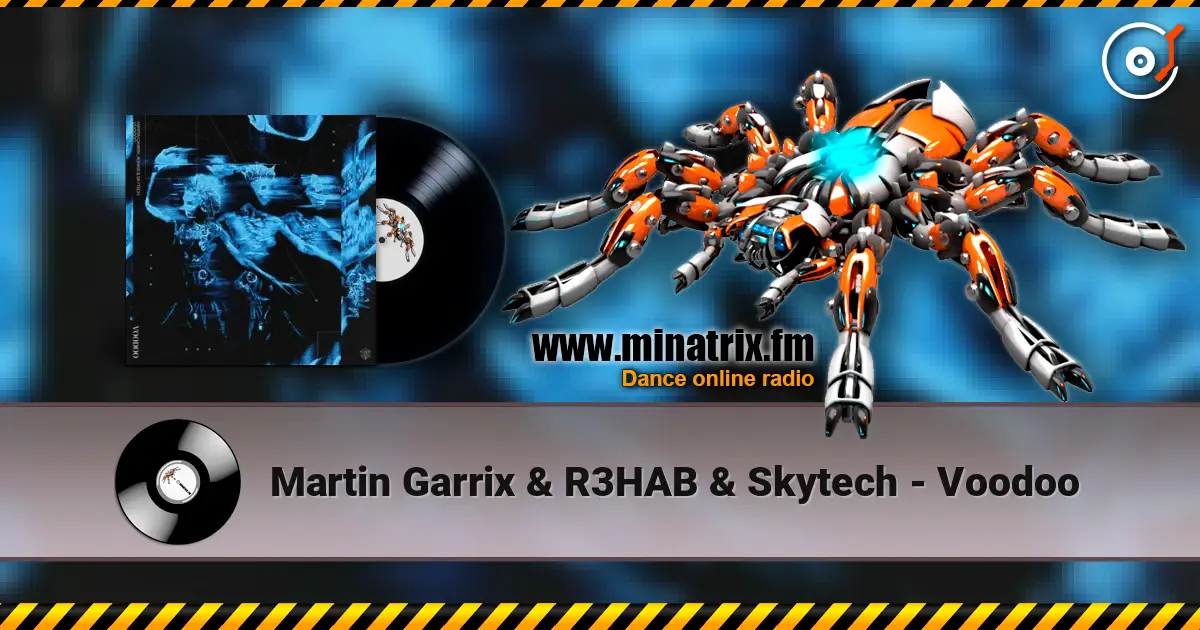 Martin Garrix & R3HAB & Skytech - Voodoo 高品质在线收听 | Minatrix.FM