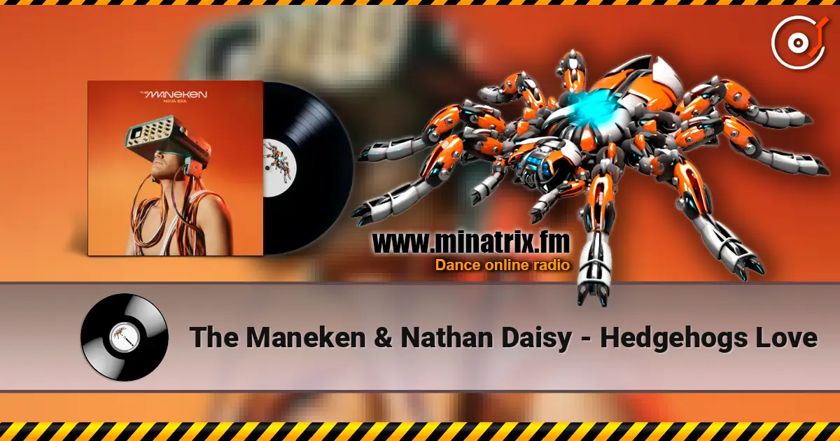 The Maneken & Nathan Daisy - Hedgehogs Love слухати онлайн у високій якості | Minatrix.FM