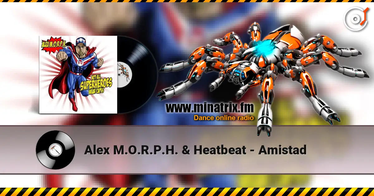 Alex M.O.R.P.H. & Heatbeat - Amistad 高品质在线收听 | Minatrix.FM