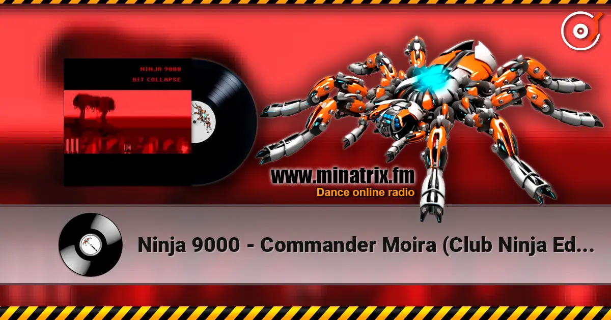 Ninja 9000 - Commander Moira (Club Ninja Edit) 高品质在线收听 | Minatrix.FM