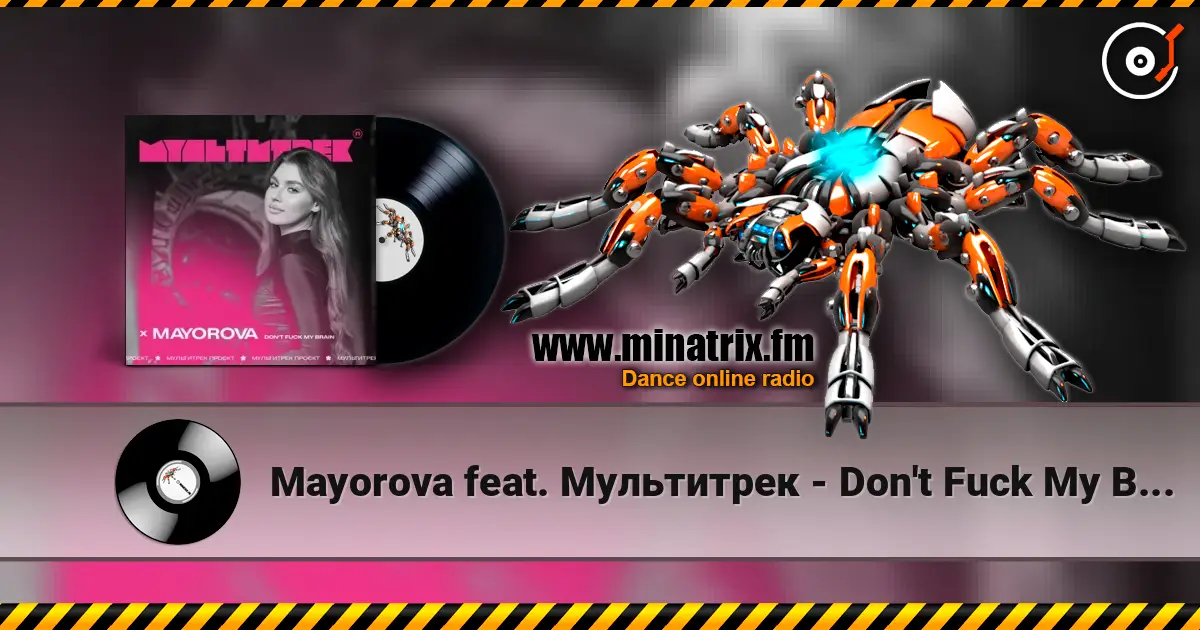 Mayorova feat. Мультитрек - Don't Fuck My Brain 高品质在线收听 | Minatrix.FM