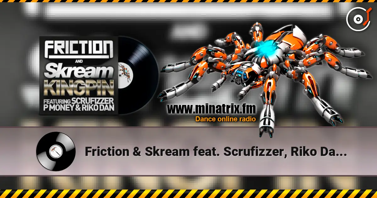 Friction & Skream feat. Scrufizzer, Riko Dan - Kingpin (Calyx & Teebee Remix) 高品质在线收听 | Minatrix.FM