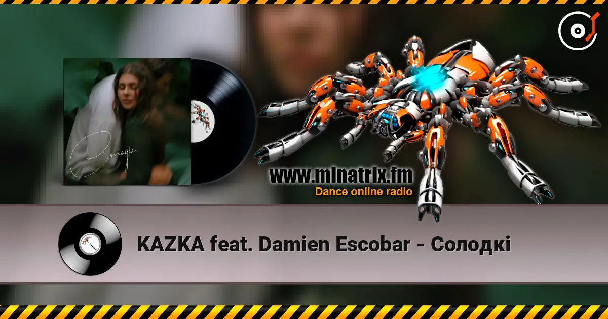 KAZKA feat. Damien Escobar - Солодкі 高品质在线收听 | Minatrix.FM