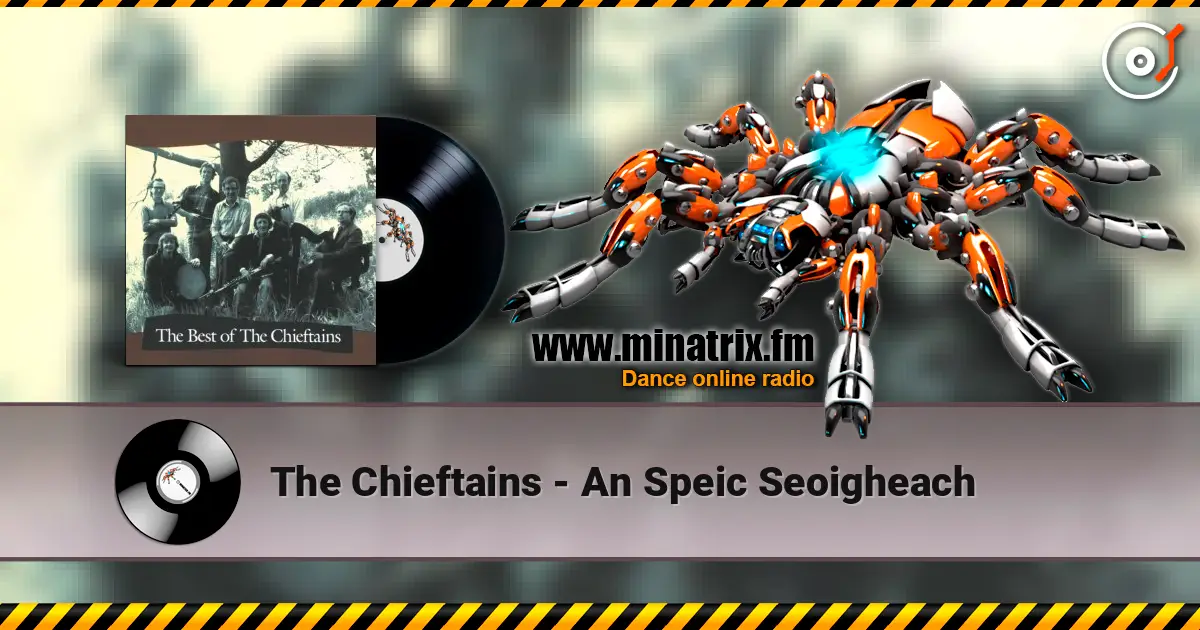 The Chieftains - An Speic Seoigheach 高品质在线收听 | Minatrix.FM