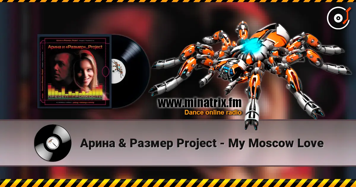 Арина & Размер Project - My Moscow Love listen online in high quality | Minatrix.FM