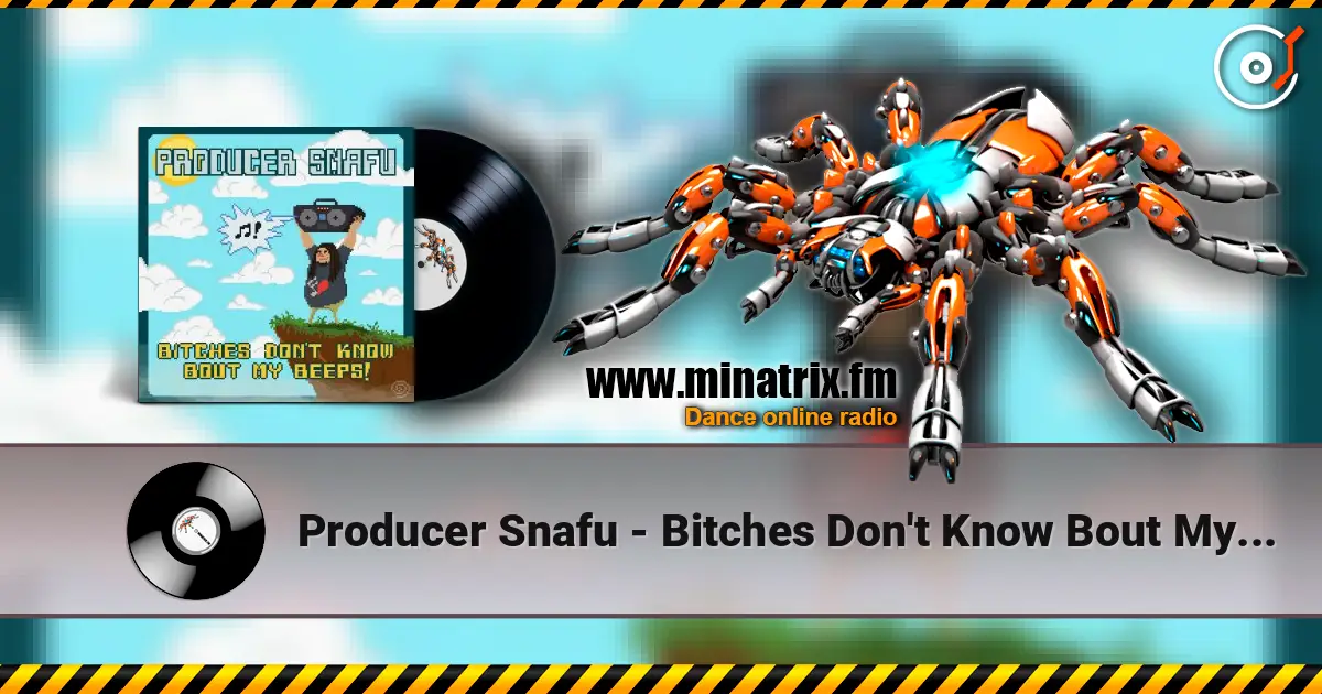 Producer Snafu - Bitches Don't Know Bout My Beeps слухати онлайн у високій якості | Minatrix.FM