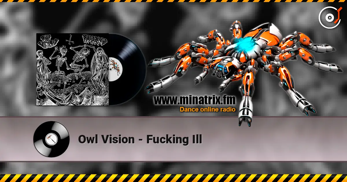 Owl Vision - Fucking Ill 高品质在线收听 | Minatrix.FM