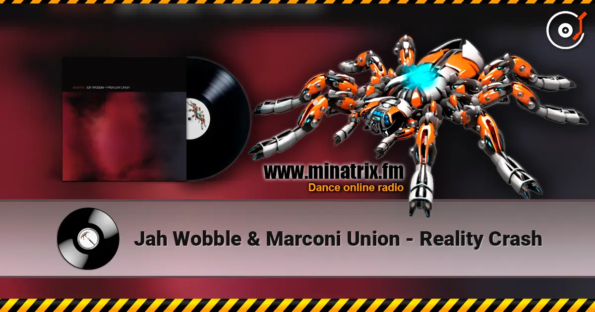 Jah Wobble & Marconi Union - Reality Crash 高品质在线收听 | Minatrix.FM