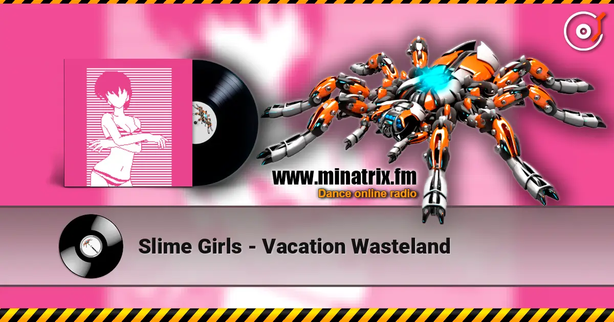 Slime Girls - Vacation Wasteland слухати онлайн у високій якості | Minatrix.FM