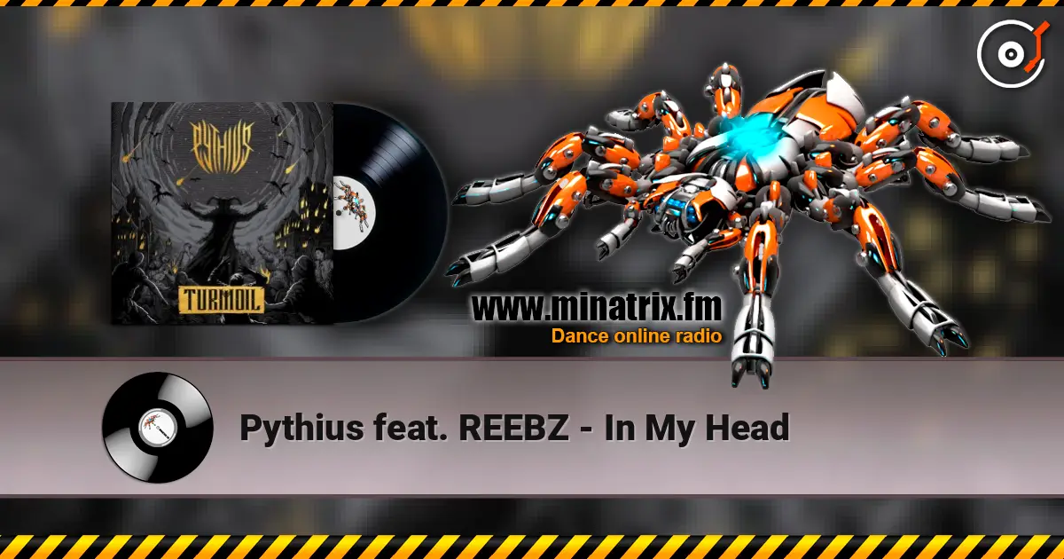 Pythius feat. REEBZ - In My Head 高品质在线收听 | Minatrix.FM