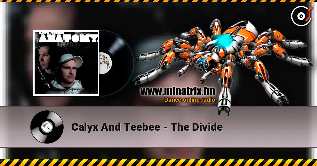 Calyx And Teebee - The Divide 高品质在线收听 | Minatrix.FM