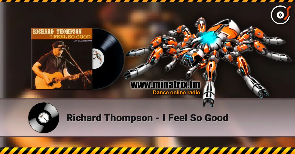 Richard Thompson - I Feel So Good 高品质在线收听 | Minatrix.FM