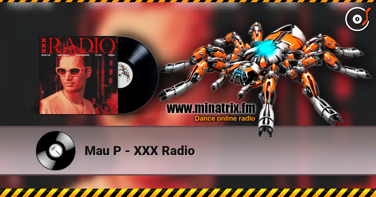Mau P - XXX Radio 高品质在线收听 | Minatrix.FM