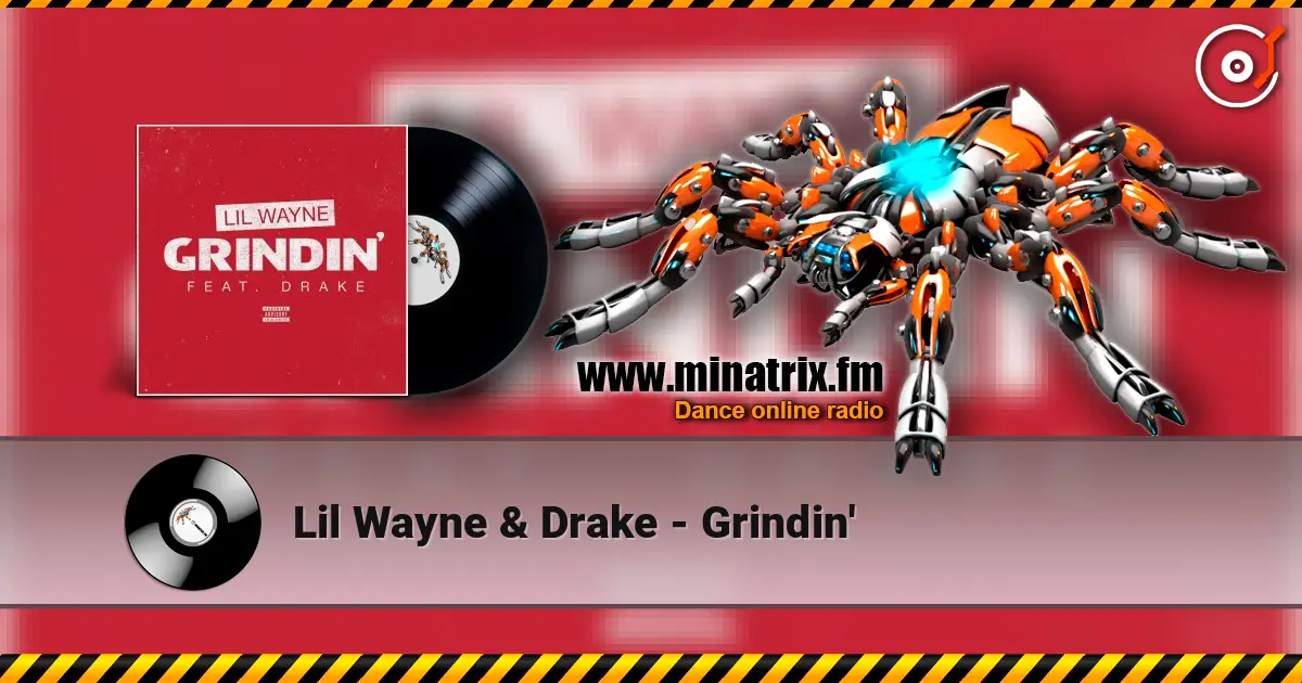 Lil Wayne & Drake - Grindin' 高品质在线收听 | Minatrix.FM