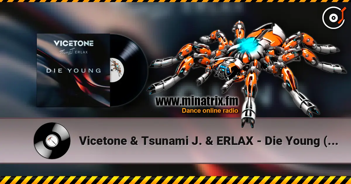 Vicetone & Tsunami J. & ERLAX - Die Young (Club Mix) слухати онлайн у високій якості | Minatrix.FM