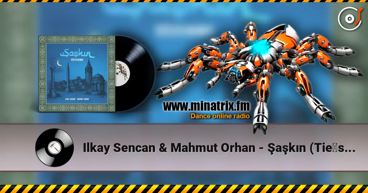 Ilkay Sencan & Mahmut Orhan - Şaşkın (Tiësto Remix) 高品质在线收听 | Minatrix.FM