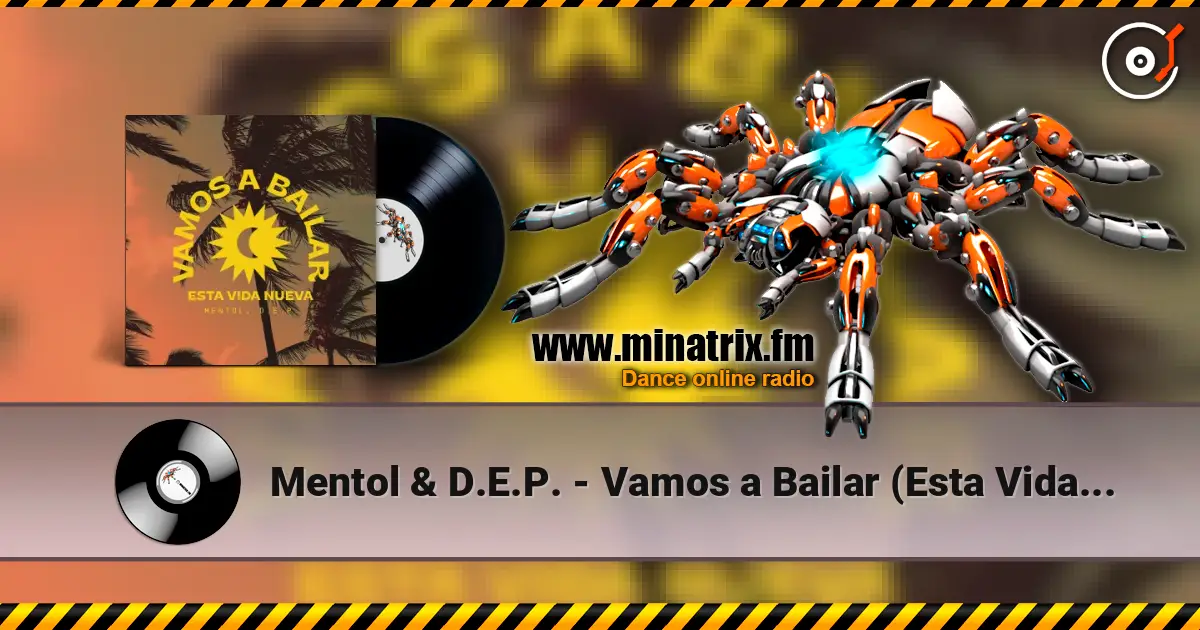Mentol & D.E.P. - Vamos a Bailar (Esta Vida Nueva) слухати онлайн у високій якості | Minatrix.FM