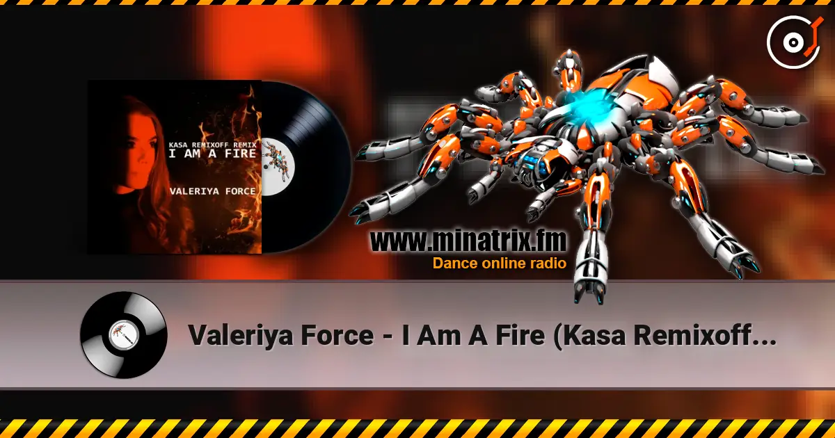 Valeriya Force - I Am A Fire (Kasa Remixoff remix) 高品质在线收听 | Minatrix.FM