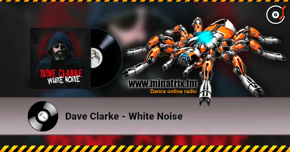 Dave Clarke - White Noise 高品质在线收听 | Minatrix.FM