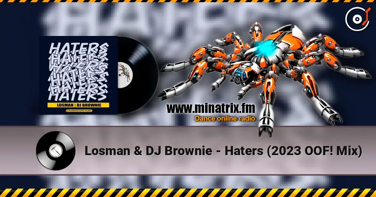 Losman & DJ Brownie - Haters (2023 OOF! Mix) 高品质在线收听 | Minatrix.FM