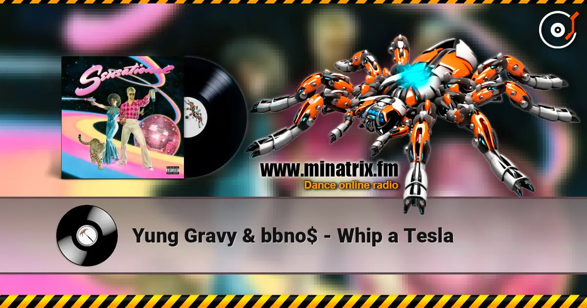 Yung Gravy & bbno$ - Whip a Tesla 高品质在线收听 | Minatrix.FM