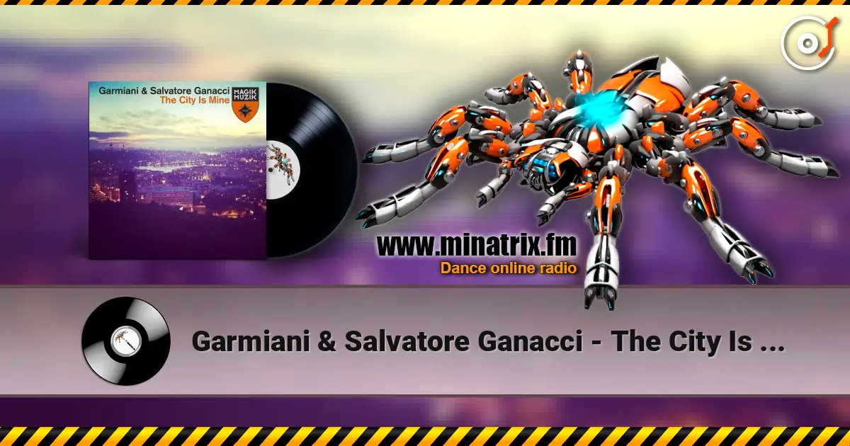 Garmiani & Salvatore Ganacci - The City Is Mine (Original Mix) 高品质在线收听 | Minatrix.FM