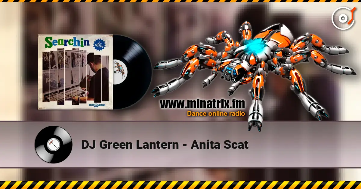 DJ Green Lantern - Anita Scat 高品质在线收听 | Minatrix.FM