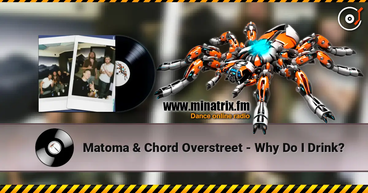 Matoma & Chord Overstreet - Why Do I Drink? слухати онлайн у високій якості | Minatrix.FM