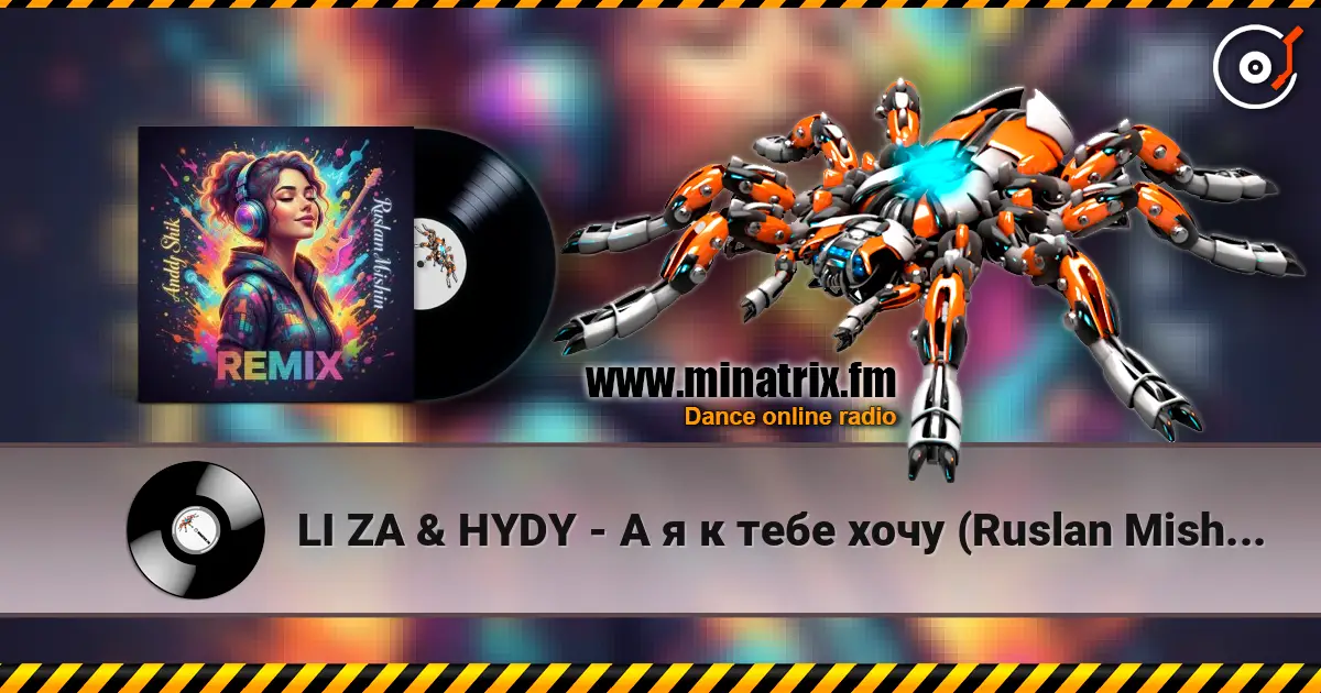 LI ZA & HYDY - А я к тебе хочу (Ruslan Mishin & Andy Shik Remix) 高品质在线收听 | Minatrix.FM