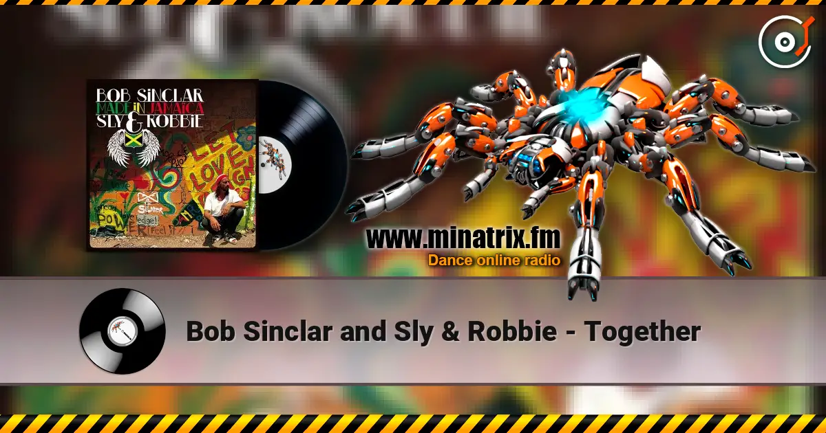 Bob Sinclar and Sly & Robbie - Together 高品质在线收听 | Minatrix.FM
