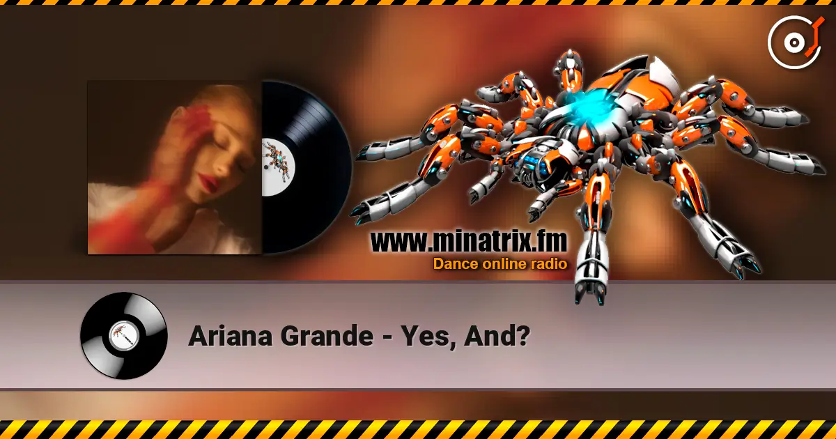 Ariana Grande - Yes, And? 高品质在线收听 | Minatrix.FM