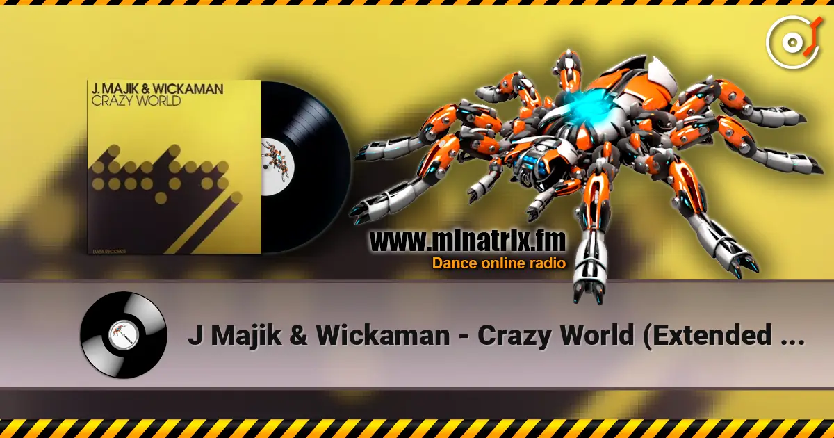 J Majik & Wickaman - Crazy World (Extended Mix) 高品质在线收听 | Minatrix.FM