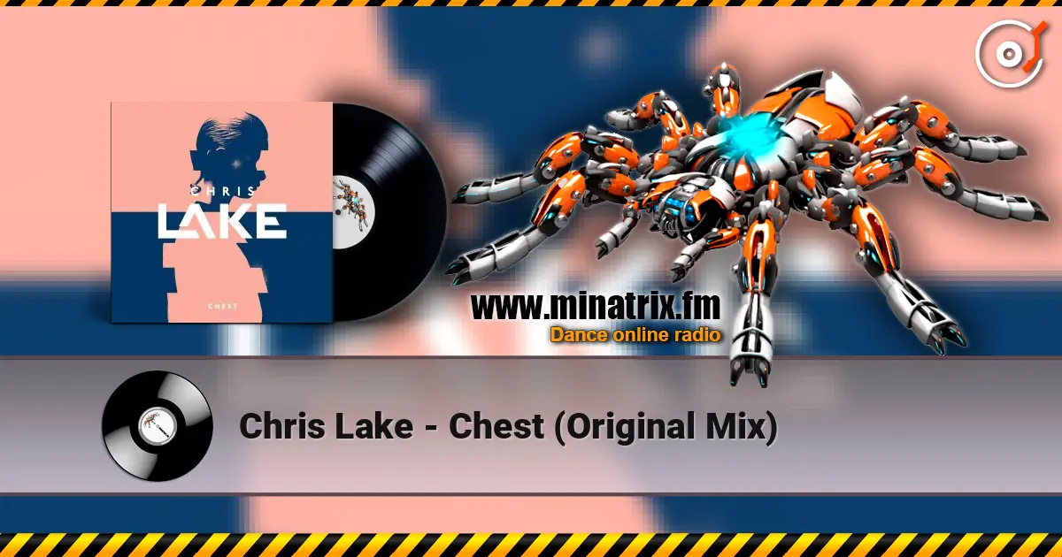 Chris Lake - Chest (Original Mix) 高品质在线收听 | Minatrix.FM