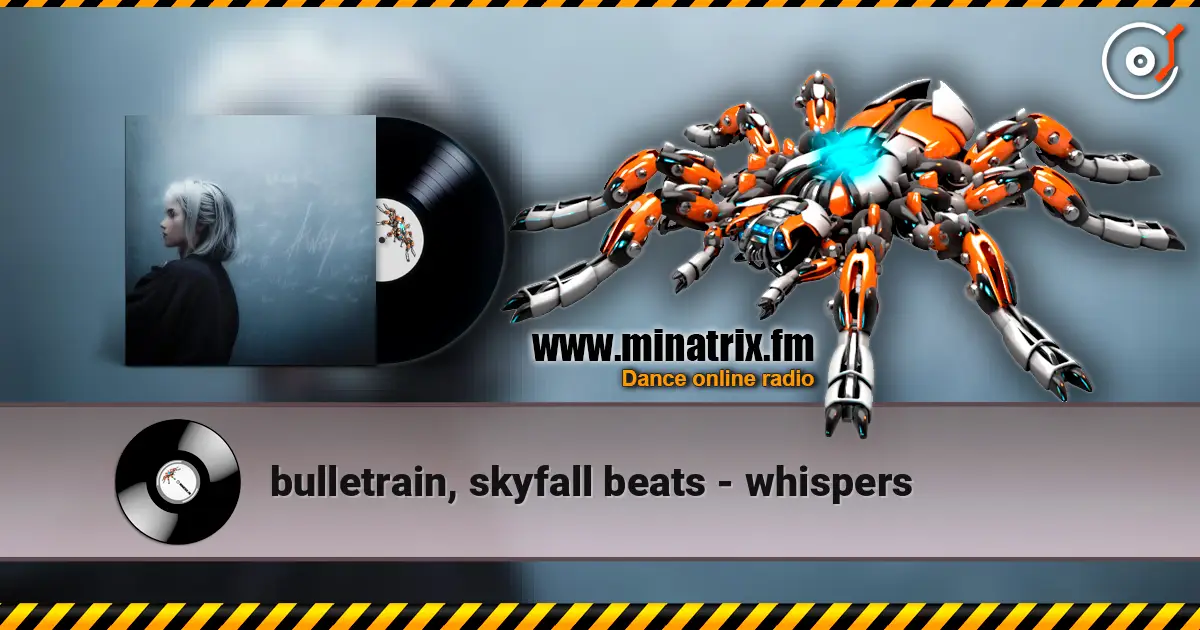 bulletrain, skyfall beats - whispers 高品质在线收听 | Minatrix.FM
