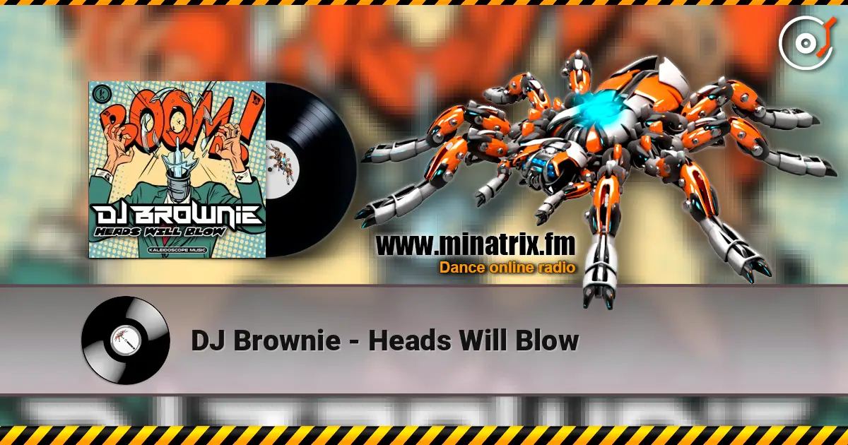 DJ Brownie - Heads Will Blow 高品质在线收听 | Minatrix.FM