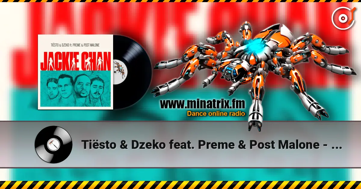 Tiësto & Dzeko feat. Preme & Post Malone - Jackie Chan 高品质在线收听 | Minatrix.FM