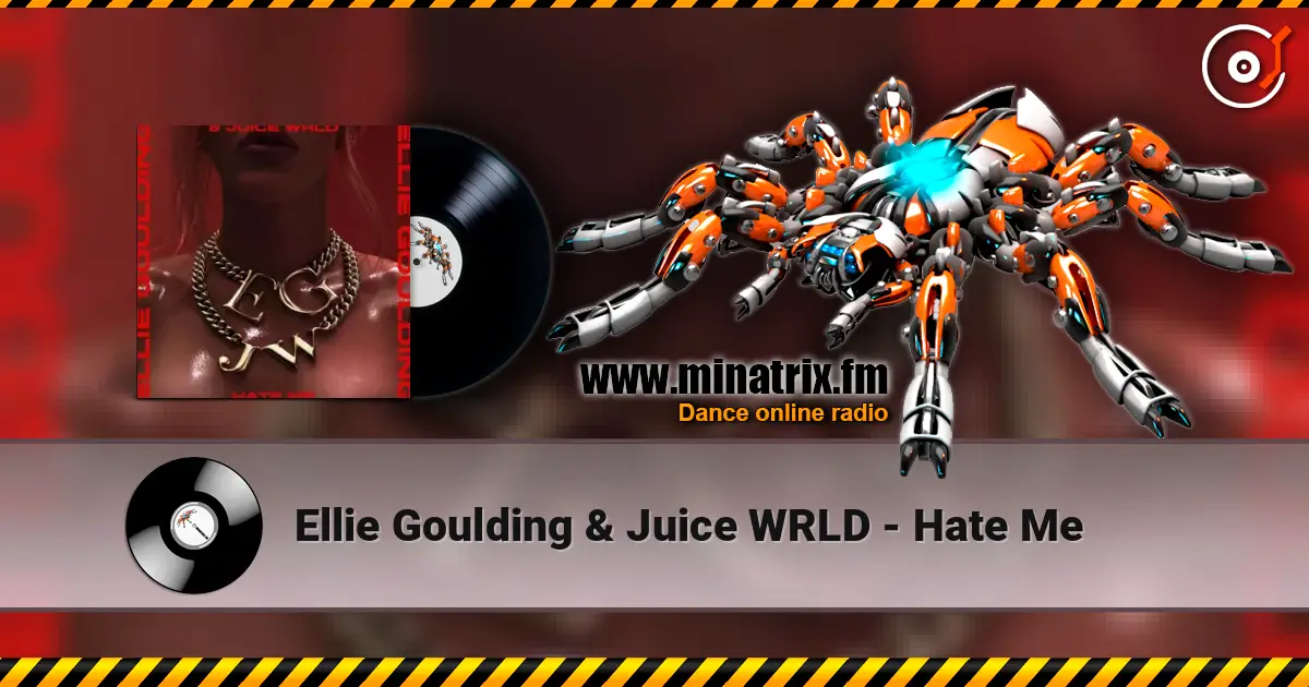 Ellie Goulding & Juice WRLD - Hate Me 高品质在线收听 | Minatrix.FM