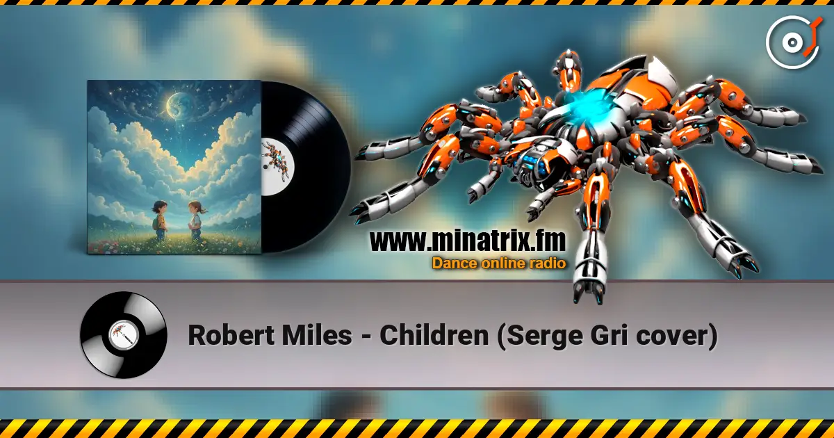 Robert Miles - Children (Serge Gri cover) 高品质在线收听 | Minatrix.FM