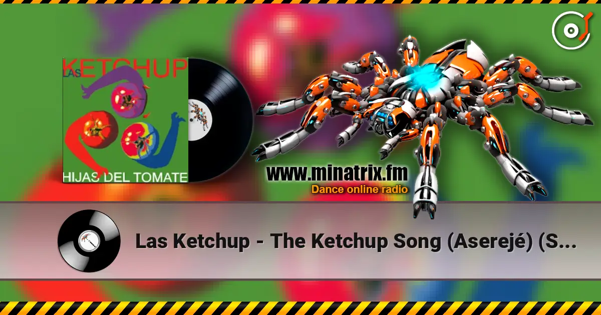Las Ketchup - The Ketchup Song (Aserejé) (Spanish Version) 高品质在线收听 | Minatrix.FM
