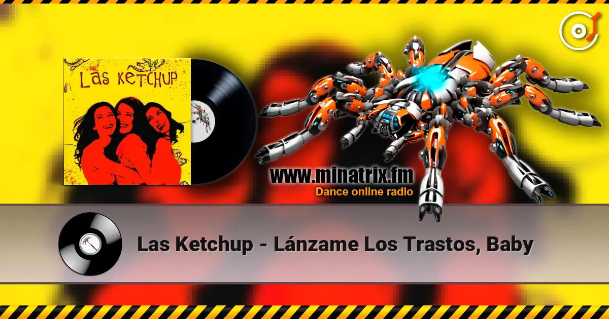 Las Ketchup - Lánzame Los Trastos, Baby 高品质在线收听 | Minatrix.FM