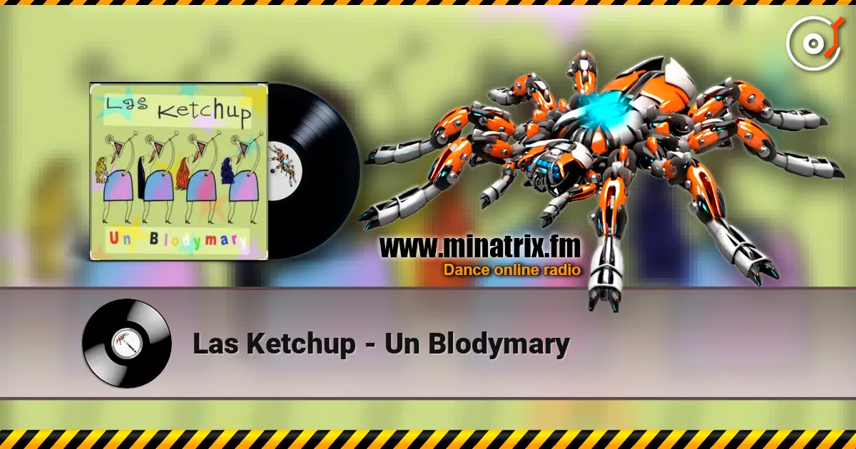 Las Ketchup - Un Blodymary 高品质在线收听 | Minatrix.FM