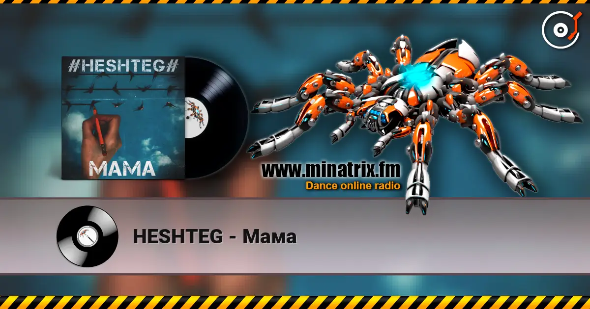 HESHTEG - Мама 高品质在线收听 | Minatrix.FM