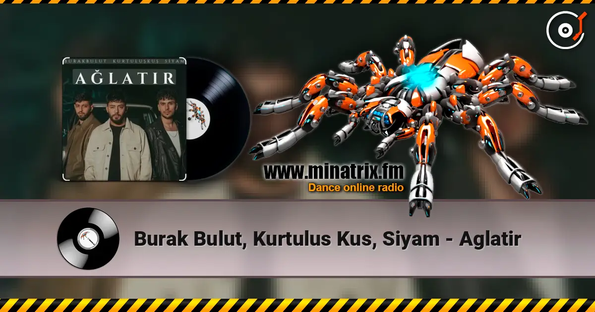 Burak Bulut, Kurtulus Kus, Siyam - Aglatir 高品质在线收听 | Minatrix.FM