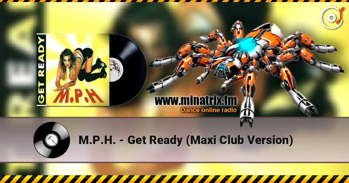 M.P.H. - Get Ready (Maxi Club Version) 高品质在线收听 | Minatrix.FM