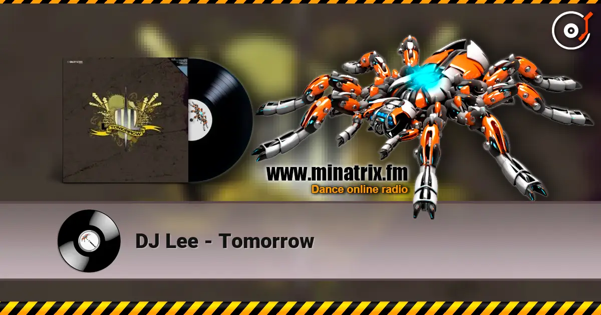 DJ Lee - Tomorrow слухати онлайн у високій якості | Minatrix.FM