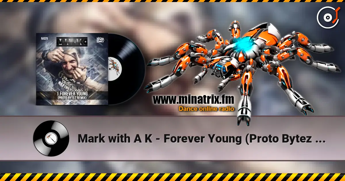 Mark with A K - Forever Young (Proto Bytez Remix) 高品质在线收听 | Minatrix.FM