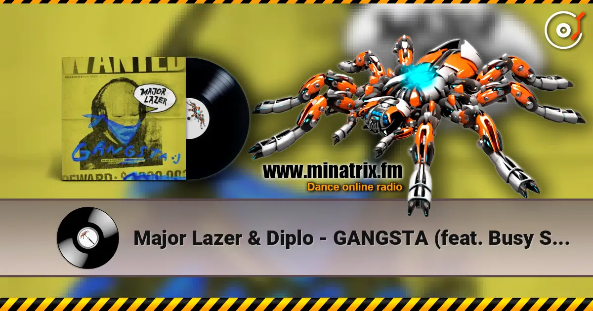 Major Lazer & Diplo - GANGSTA (feat. Busy Signal & Kybba) 高品质在线收听 | Minatrix.FM