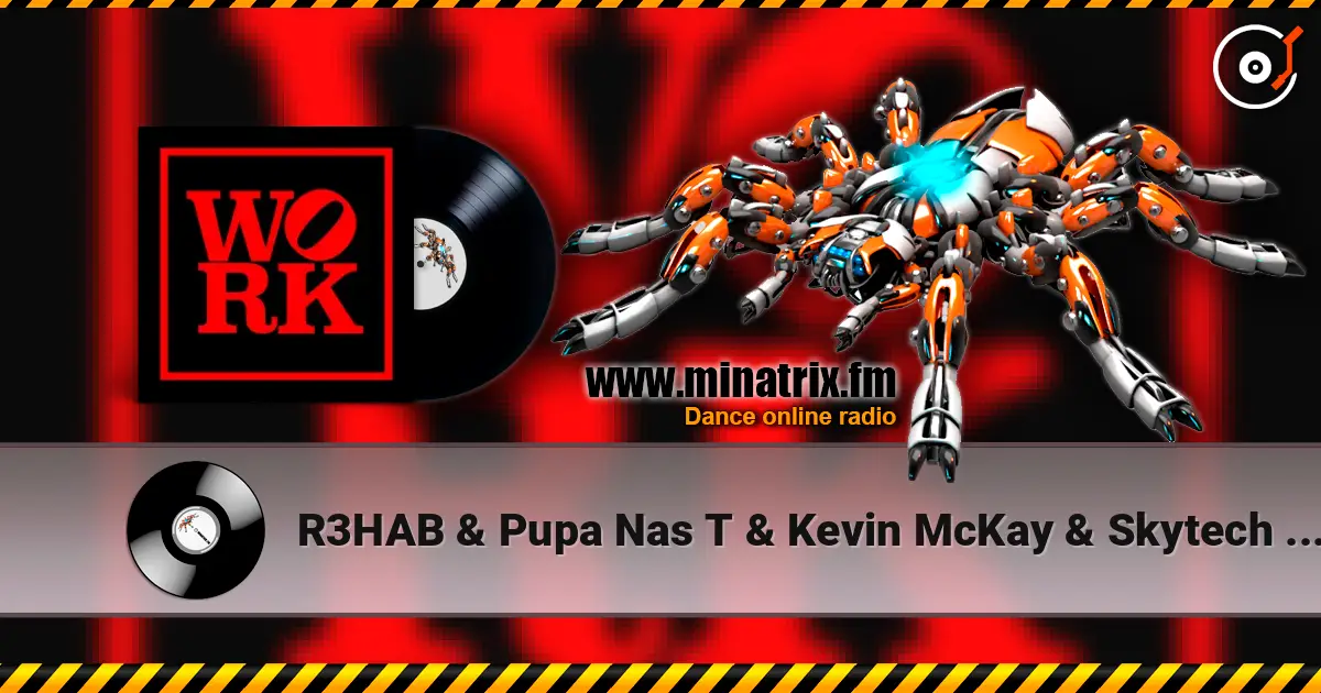 R3HAB & Pupa Nas T & Kevin McKay & Skytech & Fidel - Work (feat. Denise Belfon) 高品质在线收听 | Minatrix.FM
