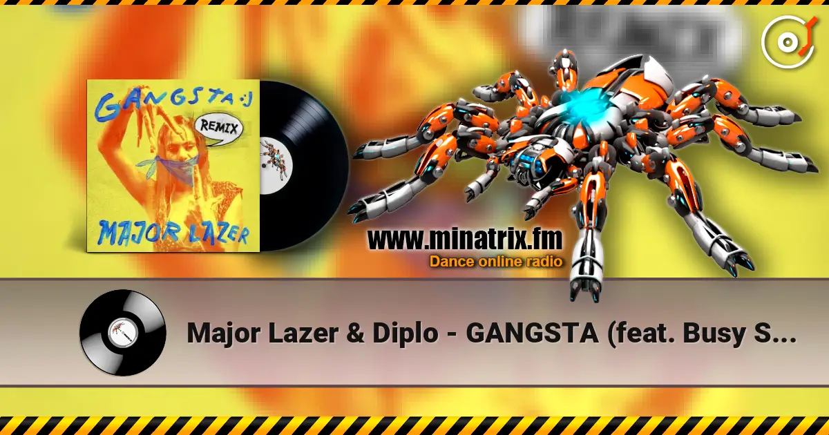 Major Lazer & Diplo - GANGSTA (feat. Busy Signal & Kybba) [Maureen Version] 高品质在线收听 | Minatrix.FM